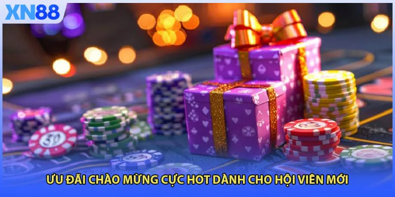 Ưu đãi chào mừng cực hot dành cho hội viên mới